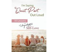 I’m Saying the Quiet Part Out Loud: 50 Lessons of Unapologetic Self-Love - Umm Zakiyyah - Al-Walaa Publications - ebook (ePub) - Livre