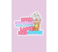 I’m So Hungry I Better Get a Large Iced Coffee: A Cute Lined Notebook for Coffee Lovers