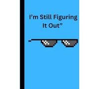 I’m Still Figuring It Out”: Gift Journals for Self, Friends & Family ,Taking Notes, write your reflections, Write your Ideas, Day to day stuffs