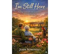 I’m Still Here: Staying Connected with Loved Ones in Assisted Living
