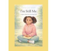 I’m Still Me: A Quiet Book for Growing Girls