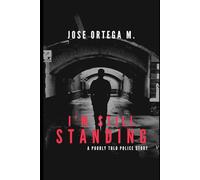 I´M STILL STANDING: A POORLY TOLD POLICE STORY