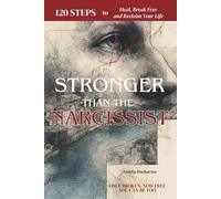 I’m Stronger Than the Narcissist. I was like you. And I found my way out: 120 Steps to Heal, Break Free, and Reclaim Your Life