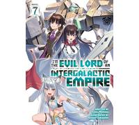 I’m the Evil Lord of an Intergalactic Empire! (Light Novel) Vol. 7