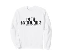 I’m The Favorite Child But They Won't Tell You Sweatshirt