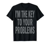 I M The Key to Your Problems I'm on T-Shirt