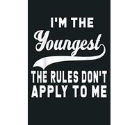 I M The Youngest The Rules Don T Apply To Me: Notebook Planner - 6x9 Inch Daily Planner Journal, To Do List Notebook, Daily Organizer, 114 Pages