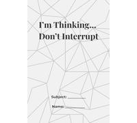 I’m Thinking… Don’t Interrupt lined notebook: jurnal: Silence is golden when thoughts are loud - Quote on the back