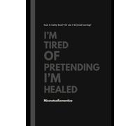 I’m Tired Of Pretending I’m Healed
