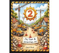 I’m Two & Digging It Guest Book: Black and Yellow Construction 2nd Birthday Party Sign-In Keepsake: Sign-In Book for 200 Guests | Wishes, Messages & ... Keepsake Memory Book for Toddler Boy or Girl