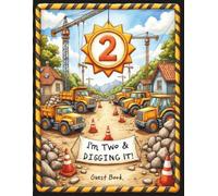 I’m Two & Digging It Guest Book: Black and Yellow Construction 2nd Birthday Party Sign-In Keepsake: Sign-In Book for 200 Guests | Wishes, Messages & ... Keepsake Memory Book for Toddler Boy or Girl