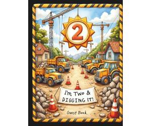 I’m Two & Digging It Guest Book: Black and Yellow Construction 2nd Birthday Party Sign-In Keepsake: Sign-In Book for 200 Guests | Wishes, Messages & ... Keepsake Memory Book for Toddler Boy or Girl