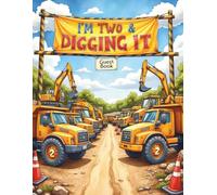 I’m Two & Digging It Guest Book: Construction 2nd Birthday Party Sign-In Keepsake: Sign-In Book for 200 Guests | Wishes, Messages & Photo Pages | ... Keepsake Memory Book for Toddler Boy or Girl