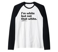 I’m White But Not That White Funny Meme Quote Manche Raglan