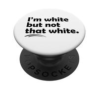 I’m White But Not That White Funny Meme Quote PopSockets PopGrip Adhésif