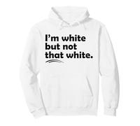 I’m White But Not That White Funny Meme Quote Sweat à Capuche