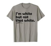 I’m White But Not That White Funny Meme Quote T-Shirt
