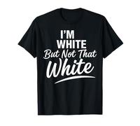 I’m White But Not That White Graphic Meme Quote Tee T-Shirt