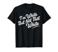 I’m White But Not That White Graphic Meme Quote Tee T-Shirt