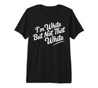 I’m White But Not That White Graphic Meme Quote Tee T-Shirt Haut de Gamme