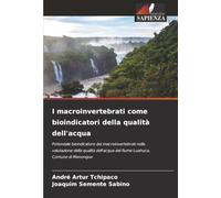 I macroinvertebrati come bioindicatori della qualità dell'acqua: Potenziale bioindicatore dei macroinvertebrati nella valutazione della qualità dell'acqua del fiume Luahuca, Comune di Menongue