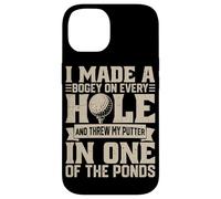 I Made A Bogey on Every Hole and Throw My Putter in One of T Coque pour iPhone 14
