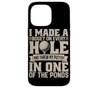 I Made A Bogey on Every Hole and Throw My Putter in One of T Coque pour iPhone 14 Pro Max