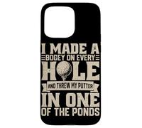 I Made A Bogey on Every Hole and Throw My Putter in One of T Coque pour iPhone 15 Pro Max