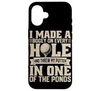 I Made A Bogey on Every Hole and Throw My Putter in One of T Coque pour iPhone 16