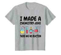 I Made a Chemistry Joke - No Reaction - Science Humour T-Shirt, Enfant, Gris Chiné, 6 Ans