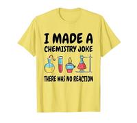 I Made a Chemistry Joke - No Reaction - Science Humour T-Shirt, Homme, Citron, L