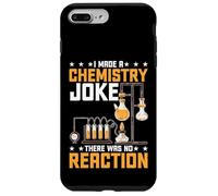 I Made A Chemistry Joke There Was No Reaction - Coque pour iPhone 7 Plus/8 Plus