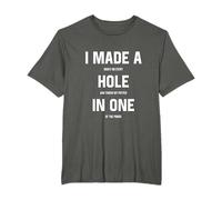 I Made a Hole In One Amusant Golf Blague Gag Golfeur Golf T-Shirt