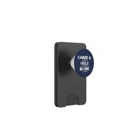 I Made A Hole in One Golfing Golf Lover Golfeur Men Dad PopSockets PopWallet pour MagSafe