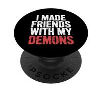 I Made Friends with My Demons Introspectif énervé - PopSockets PopGrip Adhésif