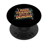 I Made Friends with My Demons Introspectif énervé - PopSockets PopGrip Adhésif