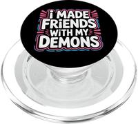 I Made Friends with My Demons Introspectif énervé |- PopSockets PopGrip pour MagSafe