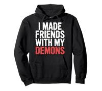 I Made Friends with My Demons Introspectif énervé - Sweat à Capuche