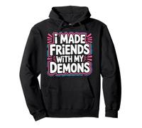 I Made Friends with My Demons Introspectif énervé |- Sweat à Capuche