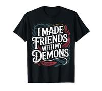 I Made Friends with My Demons Introspectif énervé - T-Shirt