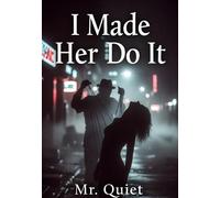 I Made Her Do It - Mr. Quiet - Quiet Publishing Inc - ebook (ePub) - Livre