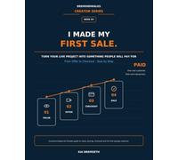 I MADE MY FIRST SALE: Turn Your Live Project Into Something People Will Pay For: From Offer to Checkout - Step by Step