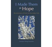 I Made Them for Hope: Revelations of God in Everyday Life