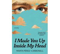 I Made You Up Inside My Head A Novel - Marta Pérez-Carbonell - Riverhead Books - ebook (ePub) - Livre