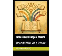 I maestri dell'esegesi ebraica: Una sintesi di vie e letture