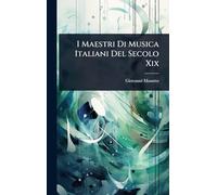 I Maestri Di Musica Italiani Del Secolo Xix