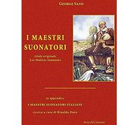 I Maestri Suonatori-Les Maîtres Sonneurs. Con In Appendice I Maestri Suonatori Italiani