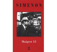 I Maigret: Maigret e il produttore di vino-La pazza di Maigret-Maigret e l'uomo solitario-Maigret e l'informatore-Maigret e il signor Charles. Nuova ediz. (Vol. 15)