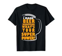I Make Beer Disappear What's Your Superpower Beer Lover T-Shirt