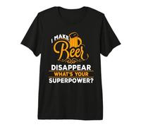 I Make Beer Disappear What's Your Superpower Beer Lover T-Shirt Haut de Gamme